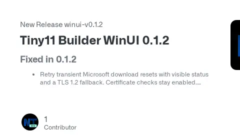 Release Tiny11 Builder WinUI 0.1.2 · ntdevlabs/tiny11builder