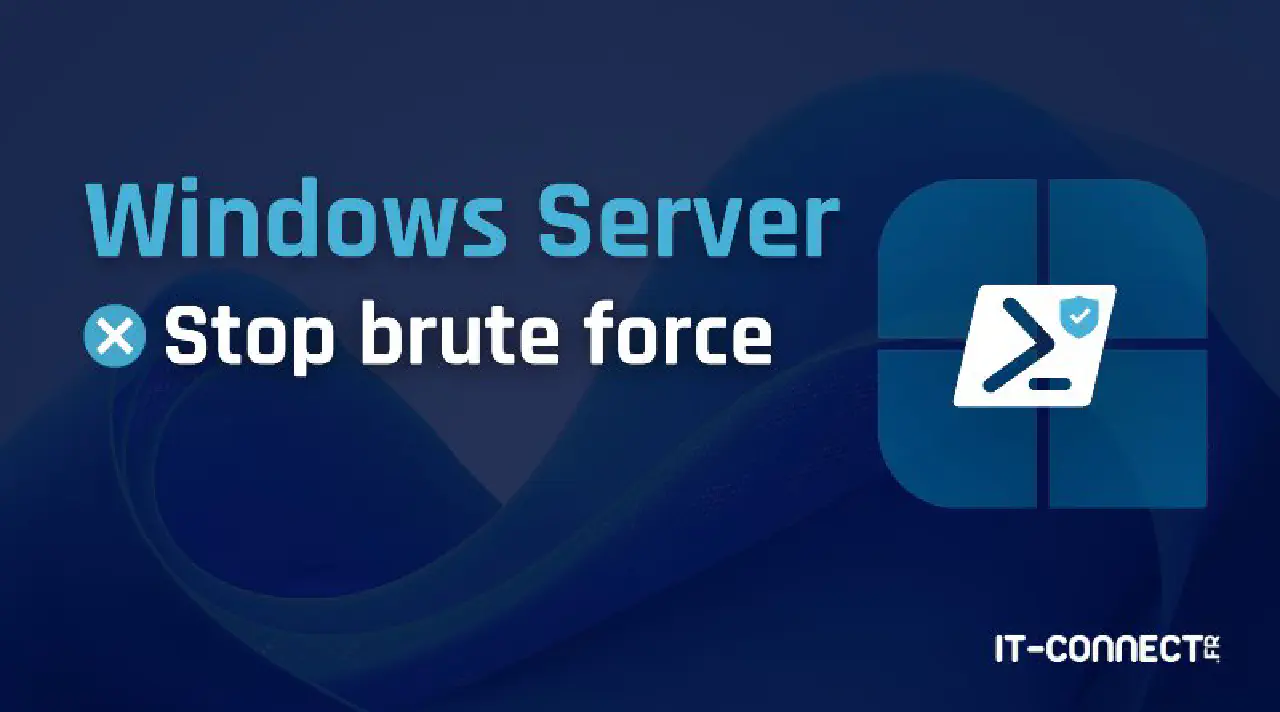 Windows server detecter et bloquer les attaques brute force avec powershell