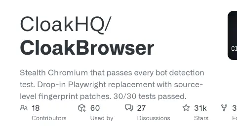 GitHub - CloakHQ/CloakBrowser: Stealth Chromium that passes every bot detection test. Drop-in Playwright replacement with source-level fingerprint patches. 30/30 tests passed.