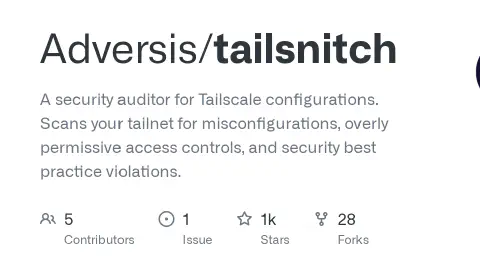 GitHub - Adversis/tailsnitch: A security auditor for Tailscale configurations. Scans your tailnet for misconfigurations, overly permissive access controls, and security best practice violations.