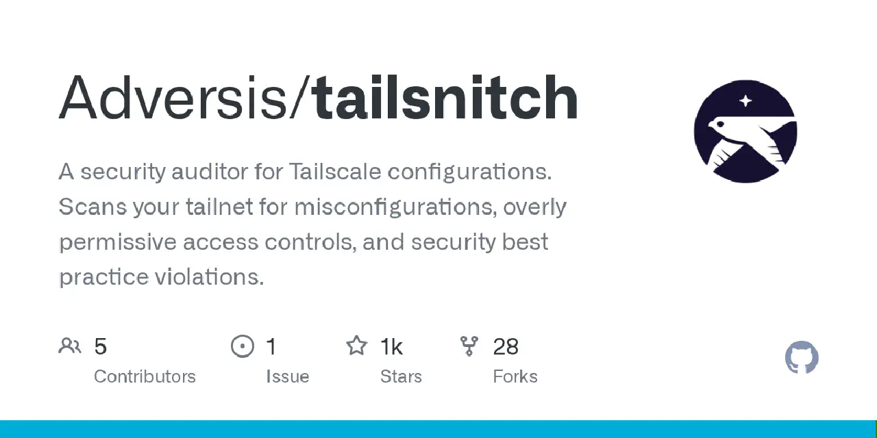 GitHub - Adversis/tailsnitch: A security auditor for Tailscale configurations. Scans your tailnet for misconfigurations, overly permissive access controls, and security best practice violations.