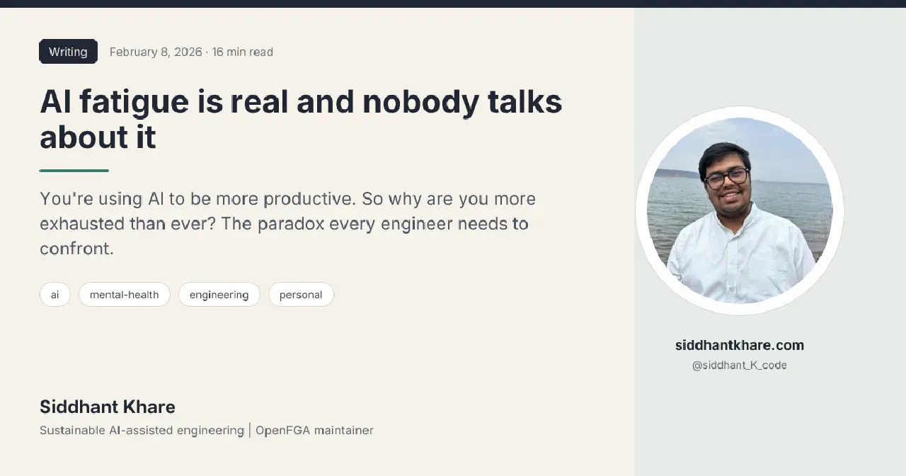 AI fatigue is real and nobody talks about it · Siddhant Khare